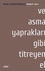 Ve Asma Yaprakları Gibi Titreyen El - 1