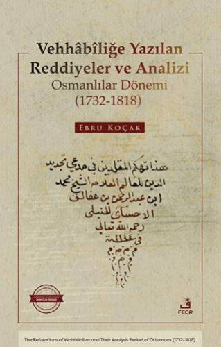 Vehhâbîliğe Yazılan Reddiyeler ve Analizi Osmanlılar Dönemi 1732-1818 - 1