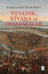 Venedik, Viyana ve Osmanlılar - Güneydoğu Avrupa’da Çalkantı 1645-1700 - 1