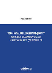 Vergi Hataları İle Düzeltme - Şikayet Konusunda Uygulamada Yaşanan Hukuki Sorunlar ve Çözüm Önerileri - 1