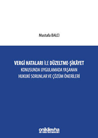 Vergi Hataları İle Düzeltme - Şikayet Konusunda Uygulamada Yaşanan Hukuki Sorunlar ve Çözüm Önerileri - 1