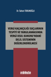 Vergi Kaçakçılığı Suçlarının Tespiti ve Yargılanmasında Vergi Usul Kanunu`ndaki Delil Sisteminin Değerlendirilmesi - 1