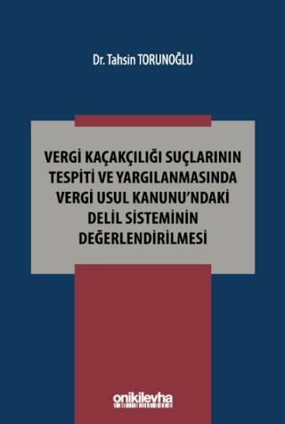 Vergi Kaçakçılığı Suçlarının Tespiti ve Yargılanmasında Vergi Usul Kanunu`ndaki Delil Sisteminin Değerlendirilmesi - 1