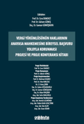 Vergi Yükümlüsünün Haklarının Anayasa Mahkemesine Bireysel Başvuru Yoluyla Korunması Projesi ve Proje Konferansı Kitabı - 1