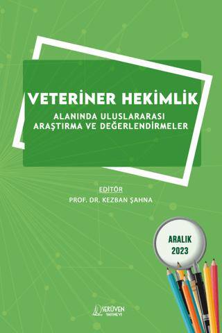 Veteriner Hekimlik Alanında Uluslararası Araştırma ve Değerlendirmeler - Aralık 2023 - 1