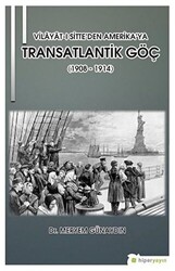 Vilayat-ı Sitte’den Amerika’ya Transatlantik Göç 1908 - 1914 - 1