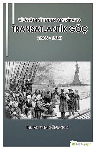 Vilayat-ı Sitte’den Amerika’ya Transatlantik Göç 1908 - 1914 - 1