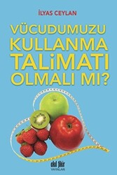 Vücudumuzu Kullanma Talimatı Olmalı mı? - 1