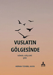 Vuslatın Gölgesinde Gönül Göçleri - 1