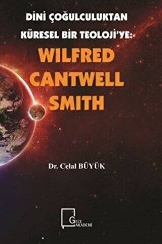 Wilfred Cantwell Smith - Dini Çoğulculuktan Küresel Bir Teoloji’ye - 1