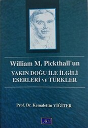 William M. Pickthall’un Yakın Doğu İle İlgili Eserleri ve Türkler - 1