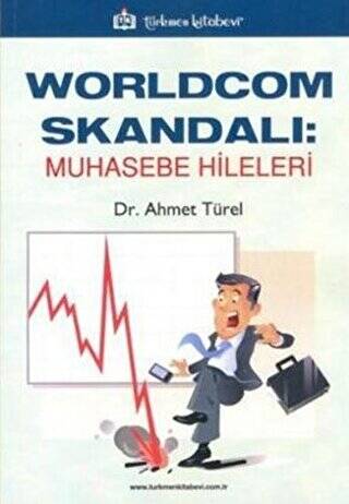 Worldcom Skandalı: Muhasebe Hileleri - 1