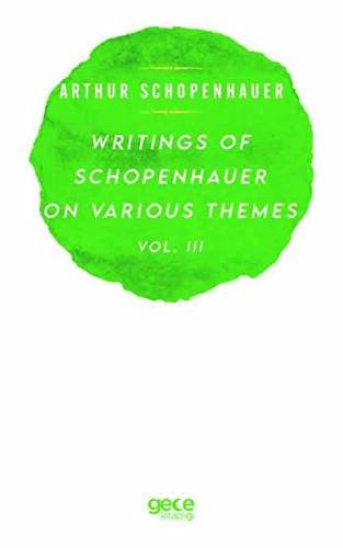 Writings Of Schopenhauer On Various Themes Vol. 3 - 1