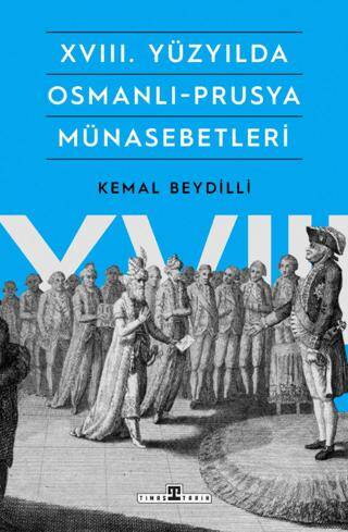 XVIII. Yüzyılda Osmanlı-Prusya Münasebetleri - 1