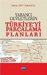 Yabancı Devletlerin Türkiye`yi Parçalama Planları - 1