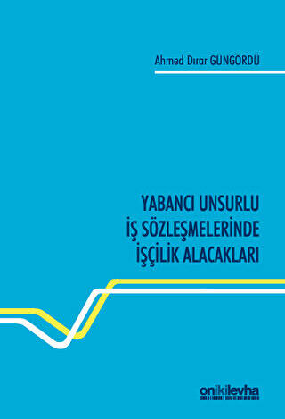 Yabancı Unsurlu İş Sözleşmelerinde İşçilik Alacakları - 1