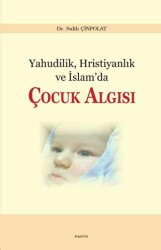 Yahudilik, Hristiyanlık ve İslam’da Çocuk Algısı - 1