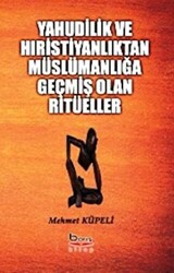 Yahudilik ve Hıristiyanlıktan Müslümanlığa Geçmiş Olan Ritüeller - 1