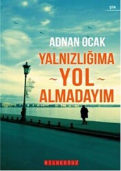 Yalnızlığıma Yol Almadayım - 1