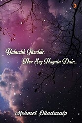 Yalnızlık Güzeldir Her Şey Hayata Dair - 1