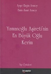 Yamanoğlu Aşireti’nin En Büyük Oğlu Kerim - 1