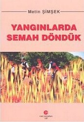 Yangınlarda Semah Döndük - 1