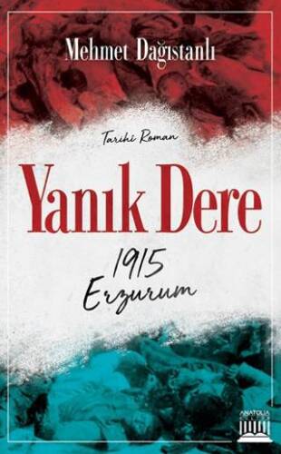 Yanık Dere - 1915 Erzurum - 1