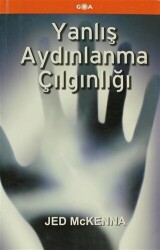 Yanlış Aydınlanma Çılgınlığı - 1