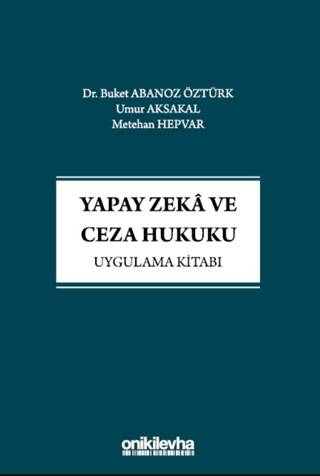 Yapay Zeka ve Ceza Hukuku Uygulama Kitabı - 1