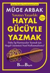 Yaratıcı Yazarlık: Hayal Gücüyle Yazmak - Daha İyi Kurmacalar Yazmak için Hayal Gücünüzü Nasıl Kullanmalısınız? - 1