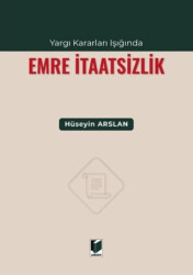 Yargı Kararları Işığında Emre İtaatsizlik - 1