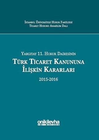 Yargıtay 11. Hukuk Dairesinin Türk Ticaret Kanununa İlişkin Kararları 2015-2016 - 1