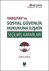 Yargıtay`ın Sosyal Güvenlik Hukukuna İlişkin Seçilmiş Kararları - 1