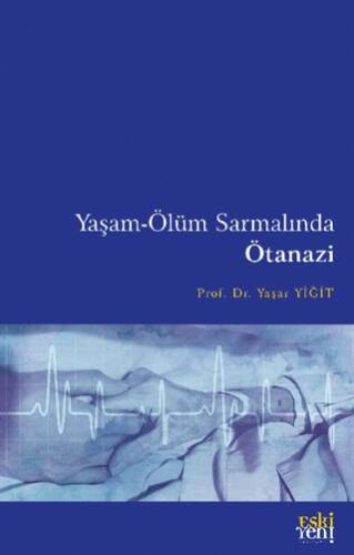 Yaşam-Ölüm Sarmalında Ötanazi - 1