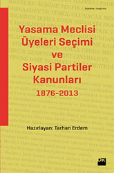 Yasama Meclisi Üyeleri Seçimi ve Siyasi Partiler Kanunları 1876-2013 - 1