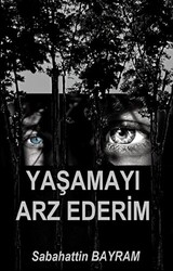 Yaşamayı Arz Ederim - 1