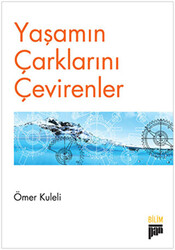 Yaşamın Çarklarını Çevirenler - 1