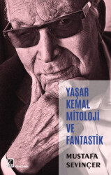 Yaşar Kemal Mitoloji ve Fantastik - 1