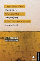 Yaşayamadığımız Belkiler, Yaşadığımız Keşkeler İçimizde Sakladığımız Neyseler - 1