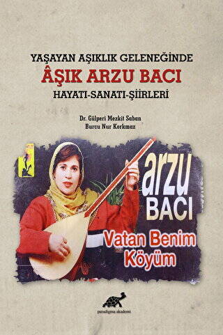 Yaşayan Aşıklık Geleneğinde Aşık Arzu Bacı Hayatı-Sanatı-Şiirleri - 1