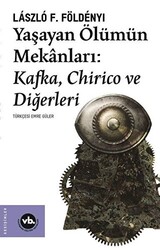 Yaşayan Ölümün Mekanları: Kafka Chirico ve Diğerleri - 1