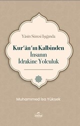 Yasin Suresi Işığında Kur`an`ın Kalbinden İnsanın İdrakine Yolculuk - 1