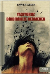 Yaşıyoruz Birbirimize Değmeden - 1