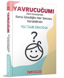 Yavrucuğum! - Dini Konularda Bana İstediğin Her Soruyu Sorabilirsin - 1