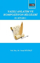 Yazılı Anlatım ve Kompozisyon Bilgileri El Kitabı - 1