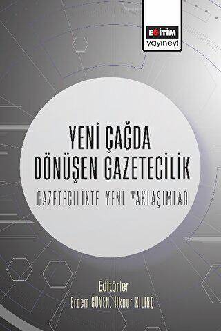 Yeni Çağda Dönüşen Gazetecilik-Gazetecilikte Yeni Yaklaşımlar - 1