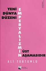 Yeni Dünya Düzeni Emperyalizmin Üst Aşamasıdır - 1