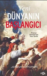 Yeni Dünyanın Başlangıcı –Fransız Devrimi’nin Yeni Tarihi– - 1