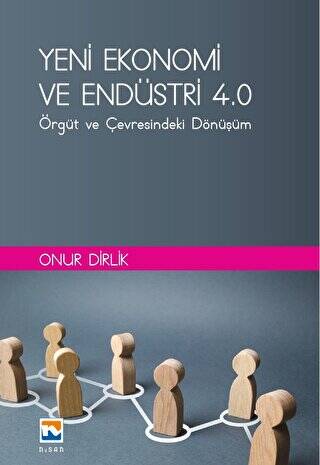 Yeni Ekonomi ve Endüstri ve Endüstri 4.0: Örgüt ve Çevresindeki Dönüşüm - 1