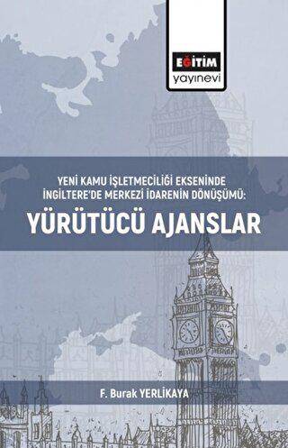 Yeni Kamu İşletmeciliği Ekseninde İngiltere’de Merkezi İdarenin Dönüşümü:Yürütücü Ajanslar - 1